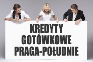 Kredyty gotówkowe Praga-Południe