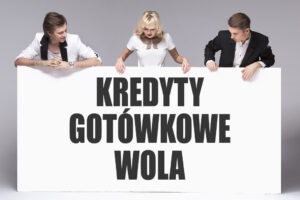 Kredyty gotówkowe Wola